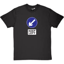 Keep Left T-Shirt -Tshirt Store keep left tshirt charcoaltshirt