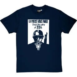 La Police Vous Parle Tous Les Soirs à 20h T-Shirt -Tshirt Store la police vous parle tshirt 2 navybluetshirt