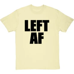 Left AF T-Shirt -Tshirt Store left af tshirt 1 naturaltshirt