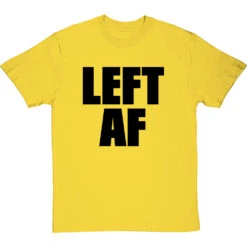 Left AF T-Shirt -Tshirt Store left af tshirt 1 yellowtshirt