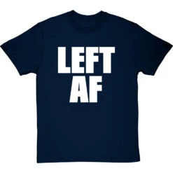 Left AF T-Shirt -Tshirt Store left af tshirt 2 navybluetshirt