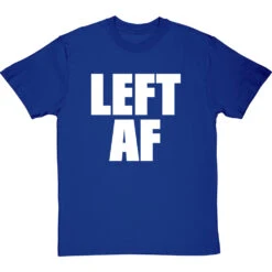 Left AF T-Shirt -Tshirt Store left af tshirt 2 royalbluetshirt