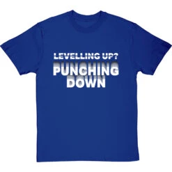 Levelling Up? Punching Down T-Shirt -Tshirt Store levelling up punching down tshirt 2 royalbluetshirt