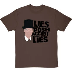 Lies In A Posh Accent Are Still Lies T-Shirt