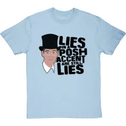 Lies In A Posh Accent Are Still Lies T-Shirt -Tshirt Store lies in a posh accent tshirt 1 skybluetshirt