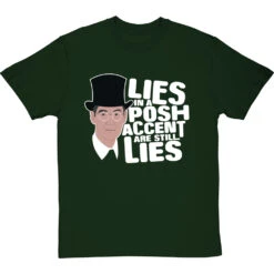 Lies In A Posh Accent Are Still Lies T-Shirt -Tshirt Store lies in a posh accent tshirt 2 bottlegreentshirt