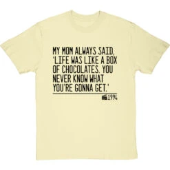 My Mom Always Said, 'Life Is Like A Box Of Chocolates' T-Shirt -Tshirt Store life was like a box of chocolates quote tshirt 1 naturaltshirt