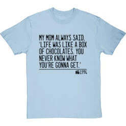 My Mom Always Said, 'Life Is Like A Box Of Chocolates' T-Shirt -Tshirt Store life was like a box of chocolates quote tshirt 1 skybluetshirt