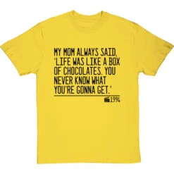 My Mom Always Said, 'Life Is Like A Box Of Chocolates' T-Shirt -Tshirt Store life was like a box of chocolates quote tshirt 1 yellowtshirt