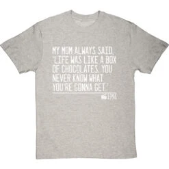 My Mom Always Said, 'Life Is Like A Box Of Chocolates' T-Shirt -Tshirt Store life was like a box of chocolates quote tshirt 2 lightoxfordtshirt