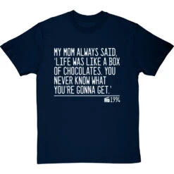 My Mom Always Said, 'Life Is Like A Box Of Chocolates' T-Shirt -Tshirt Store life was like a box of chocolates quote tshirt 2 navybluetshirt