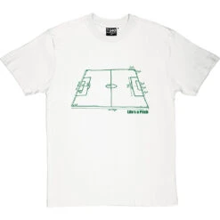 Life's A Pitch (Football) T-Shirt 21 Life's A Pitch (Football) T-Shirt -Tshirt Store lifes a pitch tshirt 14 whitetshirt