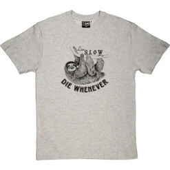 Live Slow, Die Whenever T-Shirt -Tshirt Store live slow die whenever tshirt 1 lightoxfordtshirt