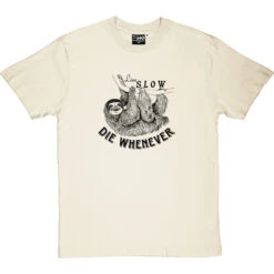 Live Slow, Die Whenever T-Shirt -Tshirt Store live slow die whenever tshirt 1 naturaltshirt