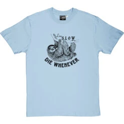 Live Slow, Die Whenever T-Shirt -Tshirt Store live slow die whenever tshirt 1 skybluetshirt