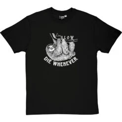 Live Slow, Die Whenever T-Shirt -Tshirt Store live slow die whenever tshirt 2 blacktshirt