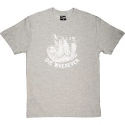 Live Slow, Die Whenever T-Shirt