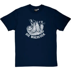 Live Slow, Die Whenever T-Shirt -Tshirt Store live slow die whenever tshirt 2 navybluetshirt