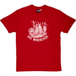 Live Slow, Die Whenever T-Shirt -Tshirt Store live slow die whenever tshirt 2 redtshirt