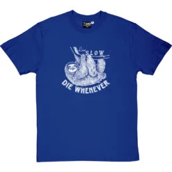 Live Slow, Die Whenever T-Shirt -Tshirt Store live slow die whenever tshirt 2 royalbluetshirt