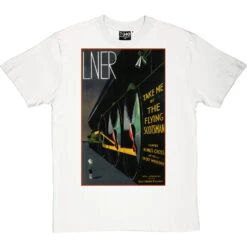 Take Me By The Flying Scotsman T-Shirt -Tshirt Store lner scotsman poster tshirt whitetshirt