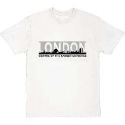 London: Centre Of The Known Universe T-Shirt -Tshirt Store london centre of the known universe tshirt 1 whitetshirt