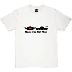 Make Tea Not War T-Shirt -Tshirt Store make tea not war tshirt 1 whitetshirt
