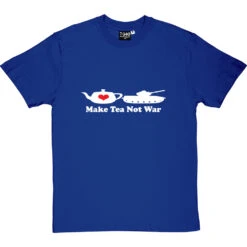 Make Tea Not War T-Shirt -Tshirt Store make tea not war tshirt 2 royalbluetshirt