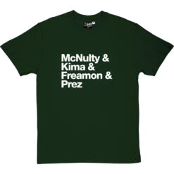 McNulty & Kima & Freamon & Prez T-Shirt -Tshirt Store mcnulty kima freamon prez tshirt 2 bottlegreentshirt