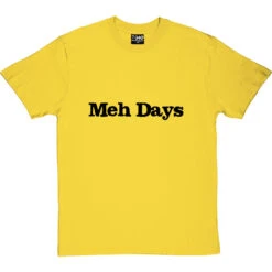 Meh Days T-Shirt -Tshirt Store meh days tshirt 1 yellowtshirt