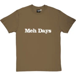 Meh Days T-Shirt -Tshirt Store meh days tshirt 2 olivetshirt