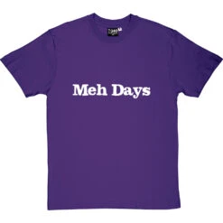 Meh Days T-Shirt -Tshirt Store meh days tshirt 2 purpletshirt