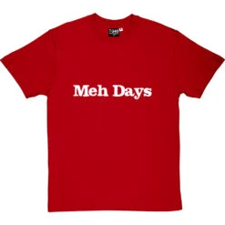 Meh Days T-Shirt -Tshirt Store meh days tshirt 2 redtshirt