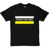 Mind The Gap T-Shirt