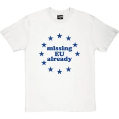 Missing EU Already T-Shirt -Tshirt Store missing eu already tshirt 174 whitetshirt