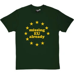 Missing EU Already T-Shirt -Tshirt Store missing eu already tshirt 6 bottlegreentshirt