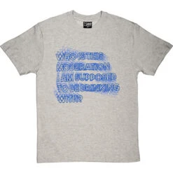 Who Is This Moderation I Am Supposed To Be Drinking With? T-Shirt -Tshirt Store moderation tshirt 179 lightoxfordtshirt