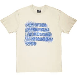 Who Is This Moderation I Am Supposed To Be Drinking With? T-Shirt -Tshirt Store moderation tshirt 179 naturaltshirt