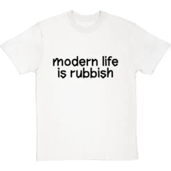 Modern Life Is Rubbish T-Shirt -Tshirt Store modern life is rubbish tshirt 1 whitetshirt