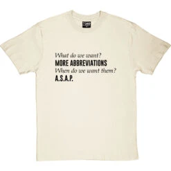 What Do We Want? More Abbreviations! T-Shirt -Tshirt Store more abbreviations tshirt 1 naturaltshirt