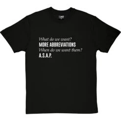 What Do We Want? More Abbreviations! T-Shirt -Tshirt Store more abbreviations tshirt 2 blacktshirt