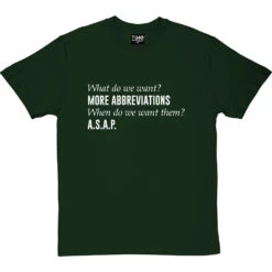 What Do We Want? More Abbreviations! T-Shirt -Tshirt Store more abbreviations tshirt 2 bottlegreentshirt