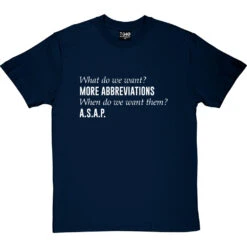 What Do We Want? More Abbreviations! T-Shirt -Tshirt Store more abbreviations tshirt 2 navybluetshirt