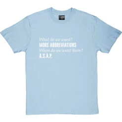 What Do We Want? More Abbreviations! T-Shirt -Tshirt Store more abbreviations tshirt 2 skybluetshirt