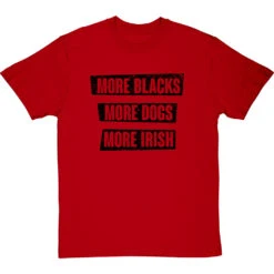 More Blacks, More Dogs, More Irish T-Shirt -Tshirt Store more blacks more dogs more irish tshirt 1 redtshirt