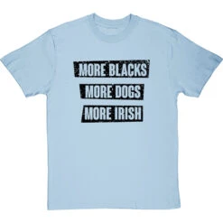More Blacks, More Dogs, More Irish T-Shirt -Tshirt Store more blacks more dogs more irish tshirt 1 skybluetshirt