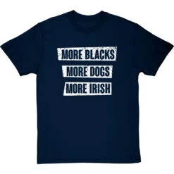 More Blacks, More Dogs, More Irish T-Shirt -Tshirt Store more blacks more dogs more irish tshirt 2 navybluetshirt