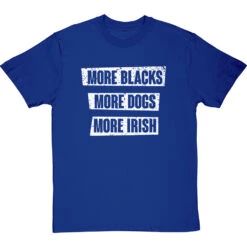 More Blacks, More Dogs, More Irish T-Shirt -Tshirt Store more blacks more dogs more irish tshirt 2 royalbluetshirt