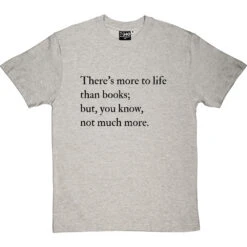 There's More To Life Than Books T-Shirt -Tshirt Store more to life than books tshirt 1 lightoxfordtshirt