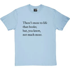 There's More To Life Than Books T-Shirt -Tshirt Store more to life than books tshirt 1 skybluetshirt